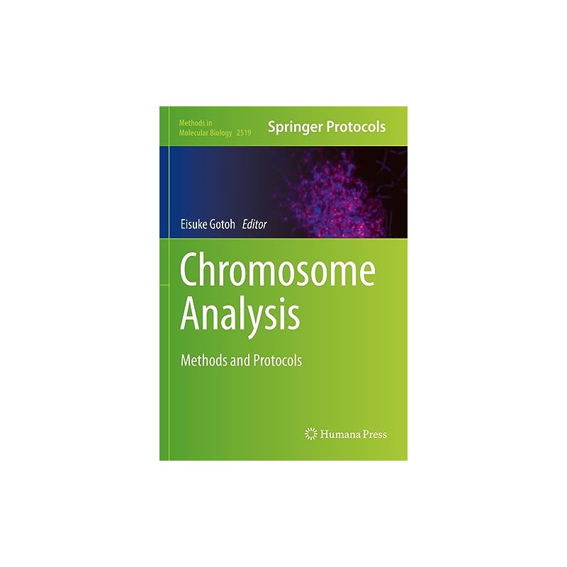 Chromosome Analysis: Methods and Protocols (Volume 2519)