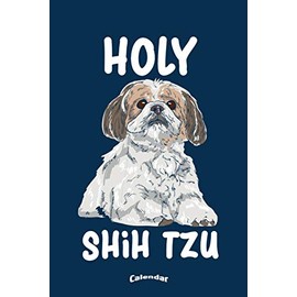 My Holy Shih Tzu Calendar: Cute Calendar, Diary or Journal Gift for Dog Owners or Lovers and Shih Tzu Fans with 108 Pages, 6 x 9 Inches, Cream Paper, Glossy Finished Soft Cover
