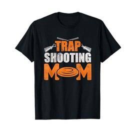 Trap Shooting Mom Trap Shooting Funny T-Shirt