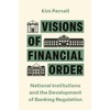 Visions of Financial Order: National Institutions and the Development of