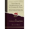 Lectures on International Law by Cushman K. Davis (Classic Reprint):