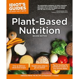 Plant-Based Nutrition, 2E (Idiot's Guides)
