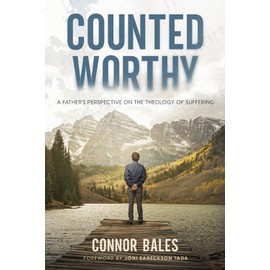 Counted Worthy: A Father's Perspective On The Theology of Suffering