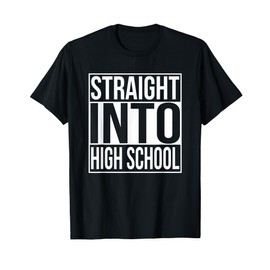 Straight Into High School Freshman 1st Day Of School Year T-Shirt