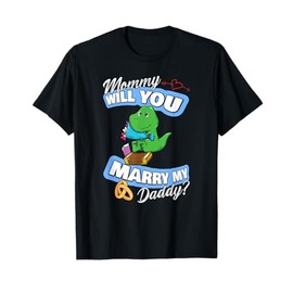 Cute Dino Wedding Offer Mommy Will You Marry My Daddy T-Shirt