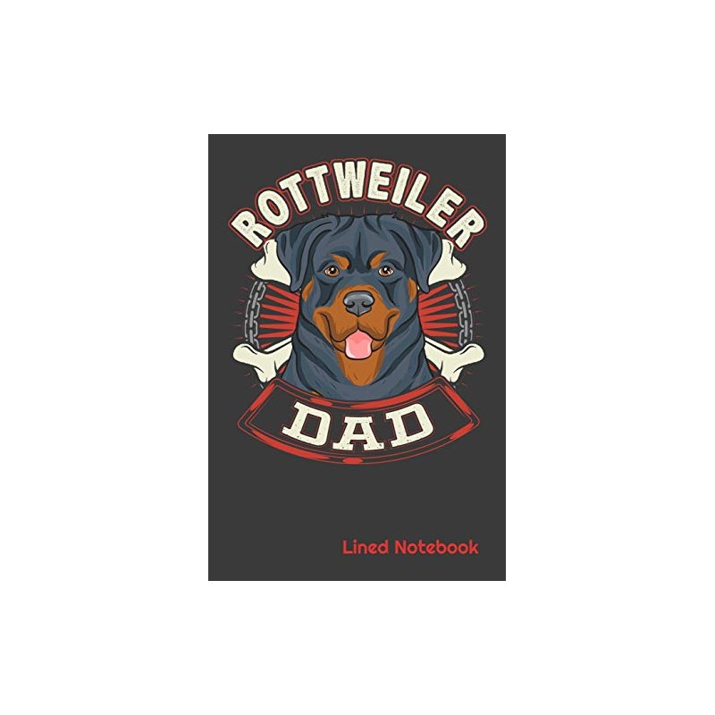 ROTTWEILER DAD Lined Notebook: ROTTWEILER DOG DAD 6" x 9"