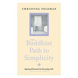 The Buddhist Path to Simplicity: Spiritual Practice in Everyday Life