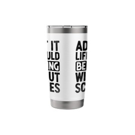 Admit It Life Would Be Boring Without Scythes Grim Reaper Stainless Steel Insulated Tumbler