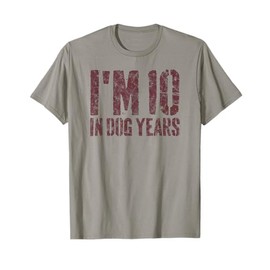 I'm 10 in Dog Years Funny 70th Birthday Gift Men Gag T-Shirt