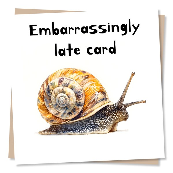 Funny Belated Happy Birthday Card - Embarassingly Late - Snail,
