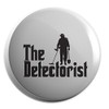 Hippowarehouse The Detectorist Metal Detecting Badge Pin 38mm