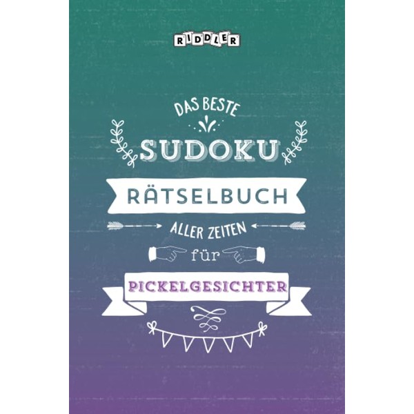 Das beste Sudoku Rätselbuch aller Zeiten für Pickelgesichter (German Edition)
