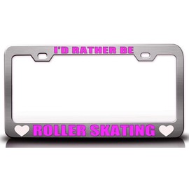 Custom Brother - I'd Rather BE Roller Skating Sports Metal Car SUV Truck License Plate Frame Ch h40