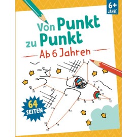 Von Punkt zu Punkt - Ab 6 Jahren: 64 Seiten. Für Kinder ab 6 Jahren (Motiv Flugzeug) (Mal- und Rätselspaß)