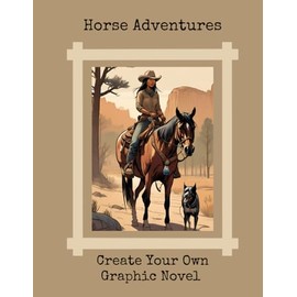 Horse Adventures: Create Your Own Graphic Novel: Second Edition