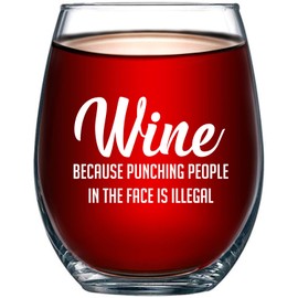 Wine Because Punching People In The Face is Illegal Funny 15oz Glass - Unique Novelty Idea for Him, Her, Mom, Wife, Boss, Sister, Best Friend, BFF - Perfect Birthday Gifts for Coworker Men Women