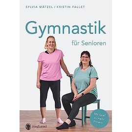 Gymnastik für Senioren: Mit Spaß zu mehr Fitness. Die besten Übungen für mehr Balance, Beweglichkeit und Ausdauer