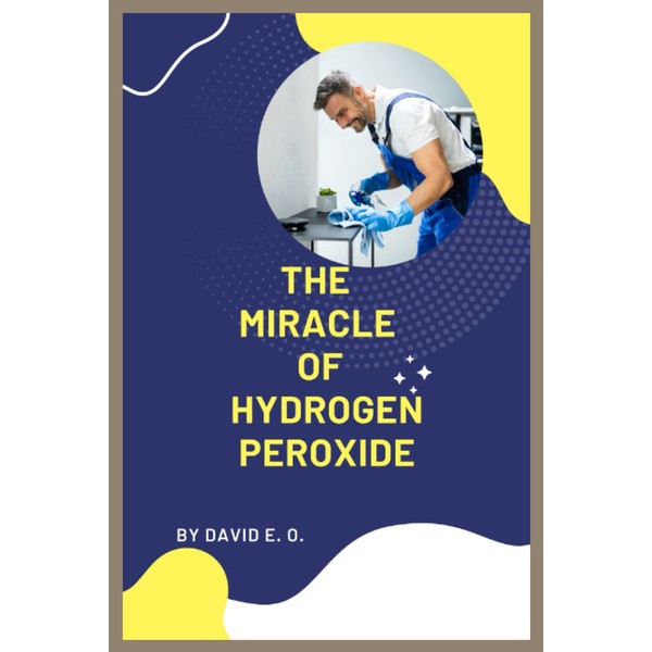 THE MIRACLE OF HYDROGEN PEROXIDE
