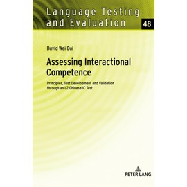 Assessing Interactional Competence: Principles, Test Development and Validation through an L2 Chinese IC Test