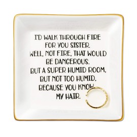 JoycuFF Trinket Dishes for Jewelry Sister Birthday Christmas Gift Jewelry Tray for Rings Necklaces Bracelets Earrings I'd Walk Through Fire for You Sister