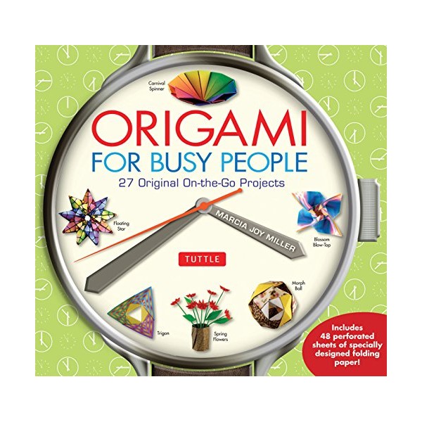 Origami for Busy People: 27 Original On-The-Go Projects: Origami Book
