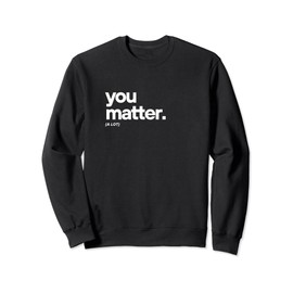 Uplifting Quote For Daily Motivation, Self-Love And Driving Sweatshirt