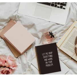 Rusenbao Funny Office Notebooks for Work, Sarcastic Gifts, Let Me Drop Everything and Work On Your Problem Funny Journal, Dark Work Humor Gifts, Hardcover Spiral Notebook 5.5 x 8.3