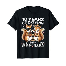 10 Years Of Driving Each Other Nuts Funny Couple Anniversary T-Shirt