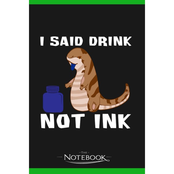 Drink Not Ink Joke Skink Blue Tongue Notebook: 120 pages