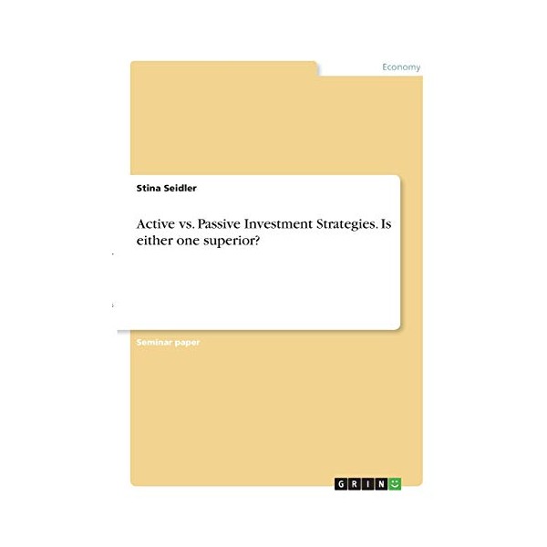 Active vs. Passive Investment Strategies. Is either one superior?