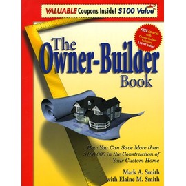 The Owner-Builder Book : How You Can Save More than $100,000 in the Construction of Your Custom Home, Second Edition