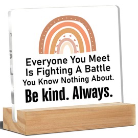 Positive Everyone You Meet Is Fighting a Battle You Know Nothing About Acrylic Desk Plaque Sign Home Office Decoration 4 x 4 Inches