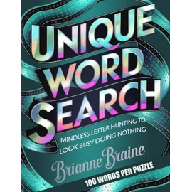 Unique Word Search | Mindless Letter Hunting to Look Busy Doing Nothing | 100 Words Per Puzzle