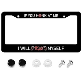 If You Honk At Me I Will Kill Myself License Plate Frame, Funny License Plate Cover Holder with 2 Holes Fits US Standard License Plates for Men Women Size 12 x 6 Inches