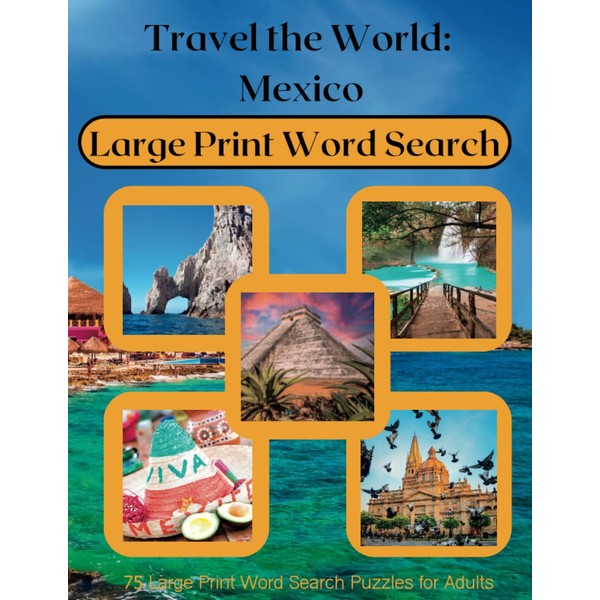 Travel the World: Mexico: 75 Large Print Word Search Puzzles