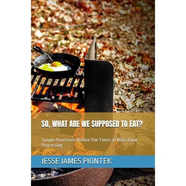 SO, WHAT ARE WE SUPPOSED TO EAT?: Simple Provisions Before