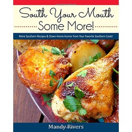 South Your Mouth Some More!: More Southern Recipes & Down-Home Humor from Your Favorite Southern Cook!