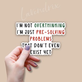 (3pcs) I'm Not Overthinking I'm Just Pre-Solving Problems That Don't Even Exist Yet Sticker Funny Sayings Humorous Overthinker Vinyl Decal for Tumbler Laptop Water Bottles Tablet Book Phone- Size 3x2