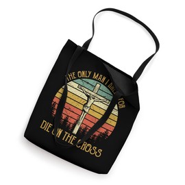 The Only Man I Kneel For Died On The Cross Jesus Christian Tote Bag