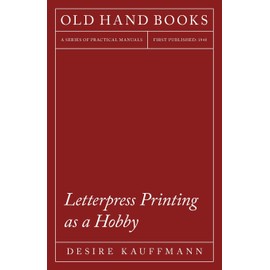 Letterpress Printing as a Hobby: With an Introductory Chapter by Theodore De Vinne