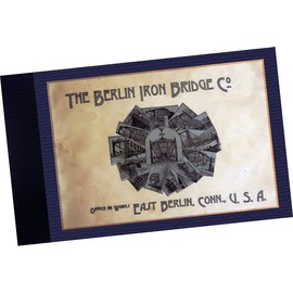 SAMPLES CATALOGUE: 1889 Catalogue : The Berlin Iron Bridge Company : Iron Railroad Bridges, Iron Roofs, Wrought Iron Turntables, Iron Fire Escapes, Iron Buildings, Plate and Box Girders for Bridges ad Buildings, Highway Bridges, Corrugated Fire-proff Doors and Shutters, Stone Arch Bridges, Suspension Bridges, Rolled I beams, Channels and Angles FROM The Berlin Iron Bridge Company, East Berlin Connecticut USA (REPLICA catalog of ron and steel bridges and other architectural elements. 130 pages)