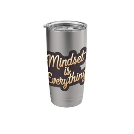 Everything Is Mindset Inspirational Mind Motivational Quote Stainless Steel Insulated Tumbler