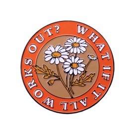 Mental Health Quote Brooch What If It Works Out Floral Daisy Badge Accessories Mental Health Awareness Metal Badge Round Button Enamel Pin Fashion Jewellery Accessories Gifts for Hat Jacket Canvas Bag