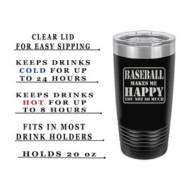 Rogue River Tactical Funny Sarcastic Black Baseball Fan PLayer 20 Oz. Travel Tumbler Mug Cup w/Lid Baseball Makes Me Happy You Not So Much Gift Idea