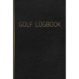 GOLF Logbook: Journal and notebook for golfers with templates for Game Scores, Performance Tracking, Golf Stat Log, Event Stats | leather design black