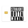 Straight Outta Money Funny Meme Glossy Debit|Credit Card Skin For