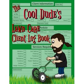 Lawn Care Client Log Book for Cool Dudes: Mowing Business Planner for Client Records. 142 Customers With a Page Each. 150 Pages.