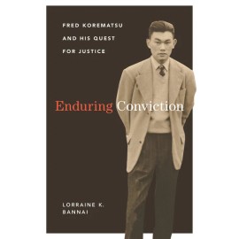 Enduring Conviction: Fred Korematsu And His Quest For Justice
