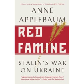 Red Famine: Stalin's War on Ukraine