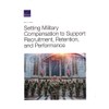 Setting Military Compensation to Support Recruitment, Retention, and Performance